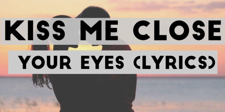 Kiss Me Close Your Eyes Lyrics