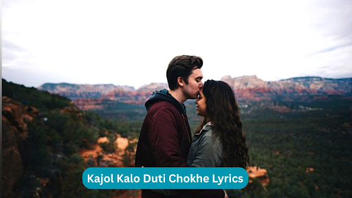 Kajol Kalo Duti Chokhe Lyrics