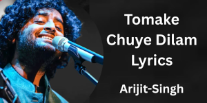 Tomake Chuye Dilam Lyrics