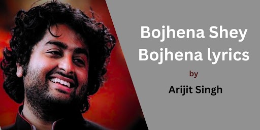 Bojhena Shey Bojhena lyrics