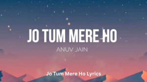 jo tum mere ho lyrics